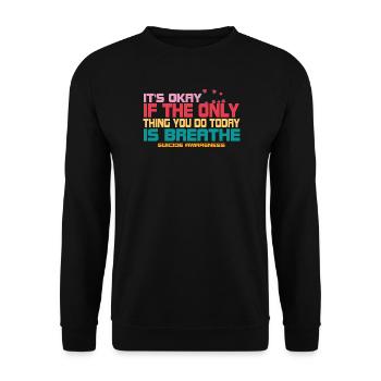 Its Okay If The Only Thing Is Breath - Unisex Sweatshirt - black - Front - Alina (178cm) & Michal (187cm)