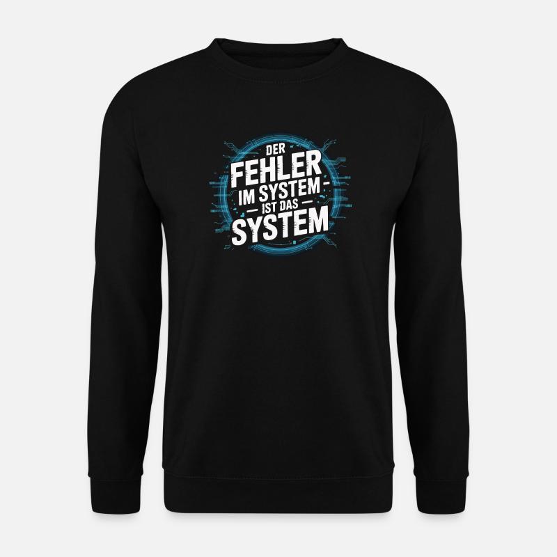 The error in the system - lies in the system YES! - Unisex Sweatshirt - black