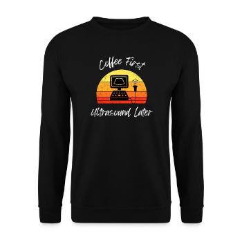 Kaffee zuerst Ultraschall Später T-Shirt Design - Unisex Pullover - Schwarz - Vorne - Alina (178cm) & Michal (187cm)