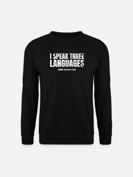 Sarcasm I speak three languages - Unisex Sweatshirt - black
