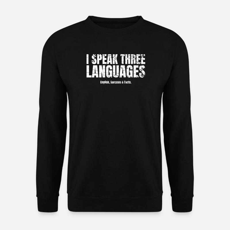 Sarcasme Je parle trois langues - Sweat-shirt Unisexe - noir