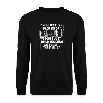 Professor of Architecture - Unisex Sweatshirt - black - Front - Alina (178cm) & Michal (187cm)