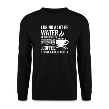 I Drink A Lot Of Water Funny Coffee Drinker - Unisex Sweatshirt - black - Front - Alina (178cm) & Michal (187cm)