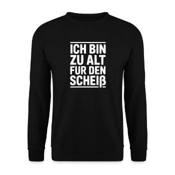 Ich bin zu alt für den Scheiß – Lustiges Sprüche  - Unisex Pullover - Schwarz - Vorne - Alina (178cm) & Michal (187cm)