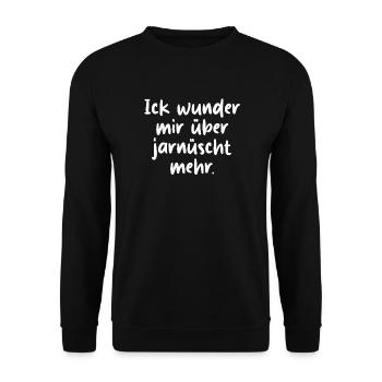 Ick wunder mir über jarnüscht mehr Berliner Spruch - Unisex Pullover - Schwarz - Vorne - Alina (178cm) & Michal (187cm)