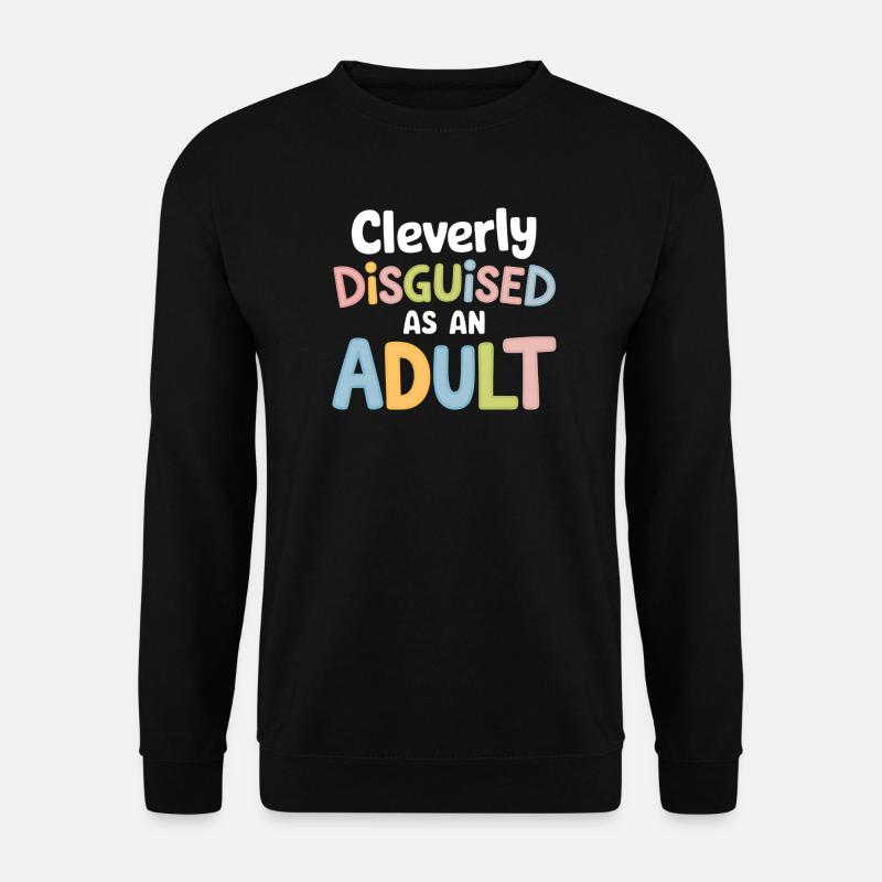 Clever getarntes Zitat-Design für Erwachsene - Unisex Pullover - Schwarz