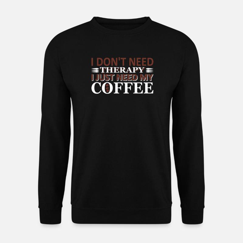 No therapy just coffee - Unisex Sweatshirt - black