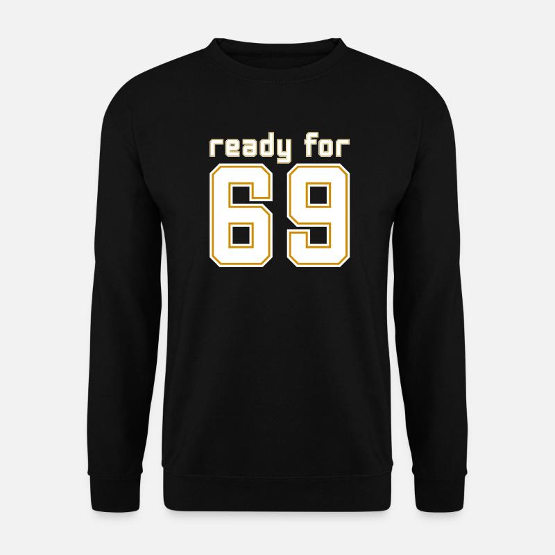 Ready for 69 - Unisex Sweatshirt - black