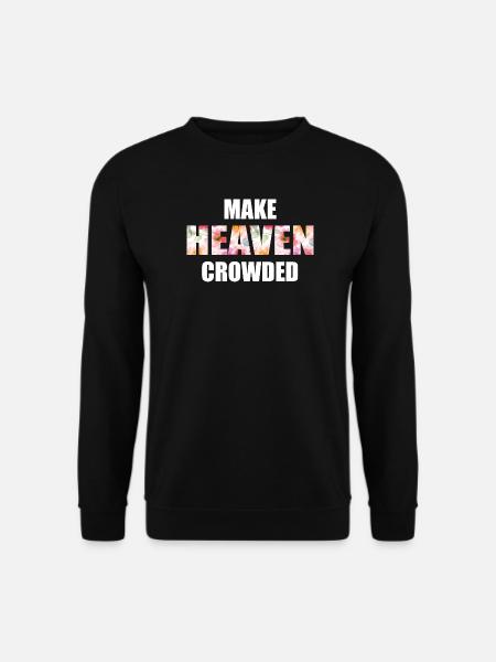 Make Heaven Crowded Glaube Design - Unisex Pullover - Schwarz