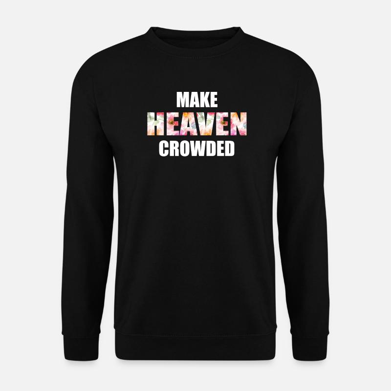 Make Heaven Crowded Faith Design - Unisex Sweatshirt - black