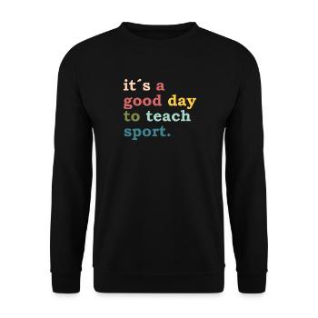 it ́s a good day to teach sport - Teacher - Lehrer - Unisex Sweatshirt - black - Front - Alina (178cm) & Michal (187cm)