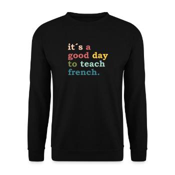 it´s a good day to teach french - Teacher Lehrer - Unisex Pullover - Schwarz - Vorne - Alina (178cm) & Michal (187cm)