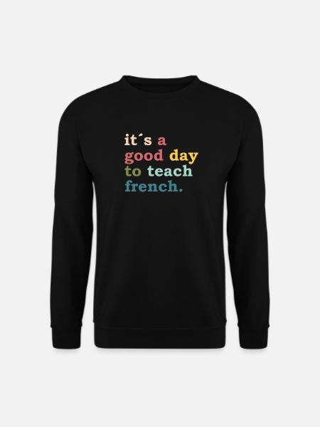 it´s a good day to teach french - Teacher Lehrer - Unisex Pullover - Schwarz