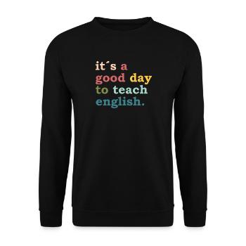it´s a good day to teach english - Teacher Lehrer - Unisex Pullover - Schwarz - Vorne - Alina (178cm) & Michal (187cm)