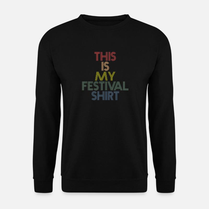This is my Festival Shirt - Unisex Pullover - Schwarz