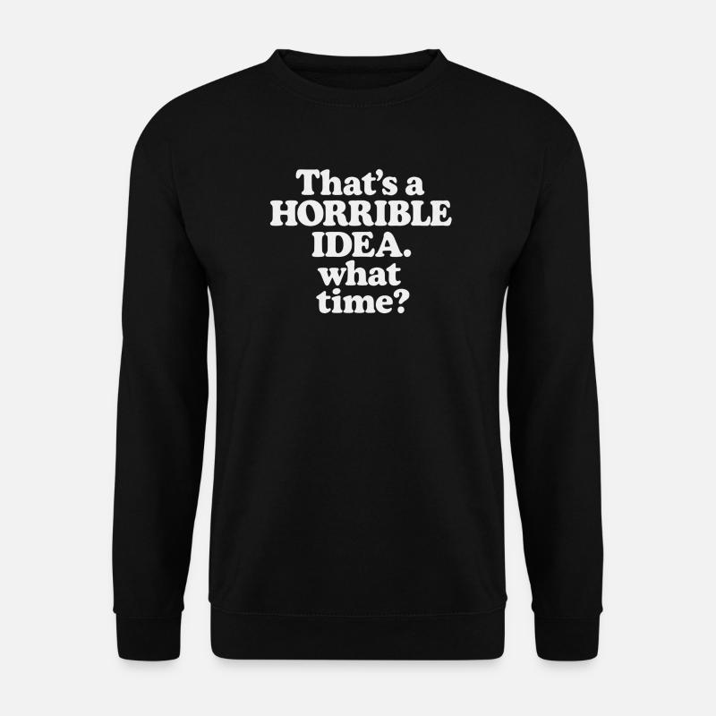 Horrible Idea – What Time ? - Unisex Pullover - Schwarz