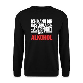 Ich erkläre es – aber ohne Alkohol - Unisex Pullover - Schwarz - Vorne - Alina (178cm) & Michal (187cm)