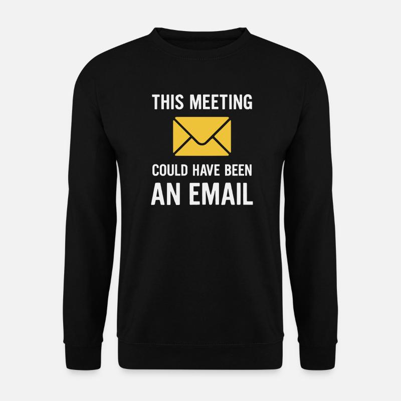 Meeting oder E-Mail - Unisex Pullover - Schwarz