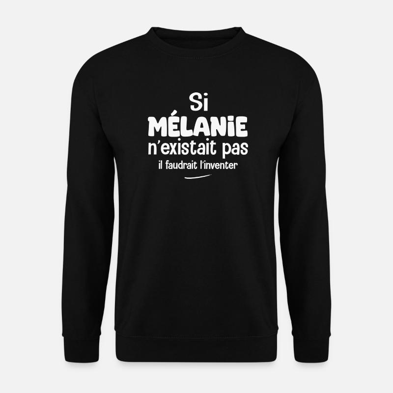 Wenn es Mélanie nicht gäbe, müssten wir sie erfinden - Unisex Pullover - Schwarz