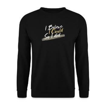 I believe I can, I did it - Unisex Sweatshirt - black - Front - Alina (178cm) & Michal (187cm)