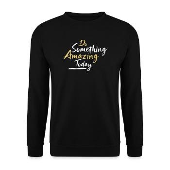 Do something amazing today - Unisex Sweatshirt - black - Front - Alina (178cm) & Michal (187cm)