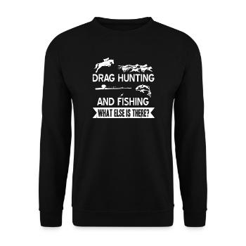Drag Hunting And Fishing What Else Is There - Unisex Sweatshirt - black - Front - Alina (178cm) & Michal (187cm)