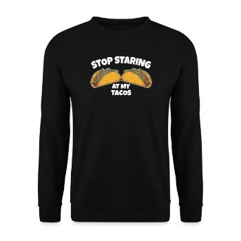 Arrête de regarder mes tacos - Sweat-shirt Unisexe - noir - Devant - Alina (178cm) & Michal (187cm)