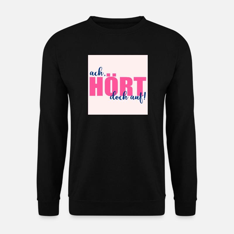 AUFHÖREN SPRÜCHE - Unisex Pullover - Schwarz
