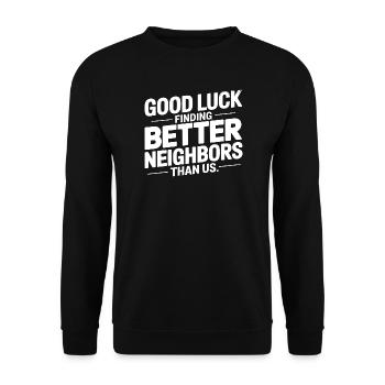 Viel Glück bei der Suche nach besseren Nachbarn als uns - Unisex Pullover - Schwarz - Vorne - Alina (178cm) & Michal (187cm)