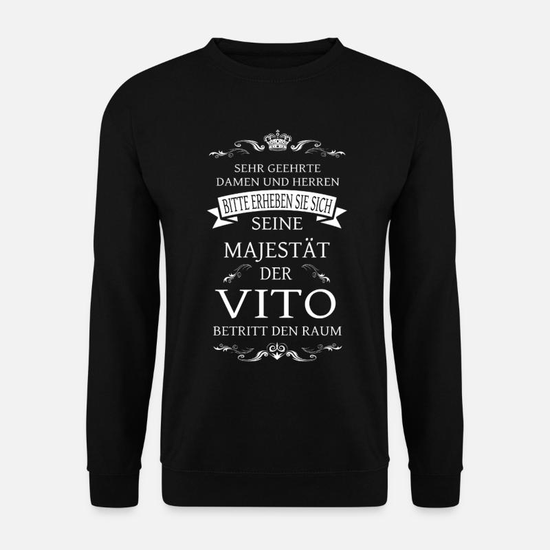 Seine Majestät der Vito betritt den Raum - Unisex Pullover - Schwarz