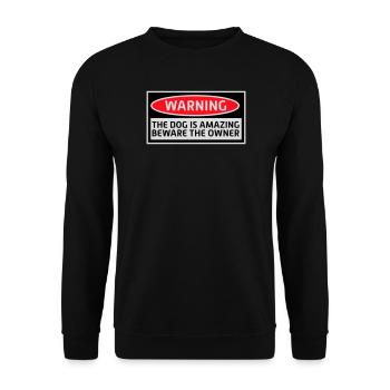 Warning Dog Amazing Beware Owner Dogs Pet - Unisex Sweatshirt - black - Front - Alina (178cm) & Michal (187cm)