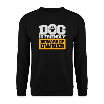 Dog Friendly Beware Owner Warning Humor Protect - Unisex Sweatshirt - black - Front - Alina (178cm) & Michal (187cm)