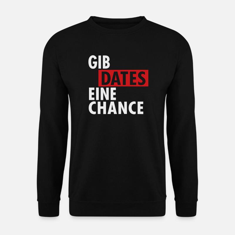 Give dates a chance - Unisex Sweatshirt - black