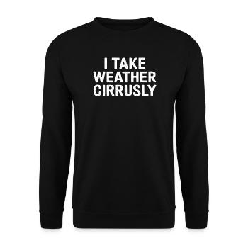 Ich nehme das Wetter cirrusly - Lustige Meteorologie - Unisex Pullover - Schwarz - Vorne - Alina (178cm) & Michal (187cm)