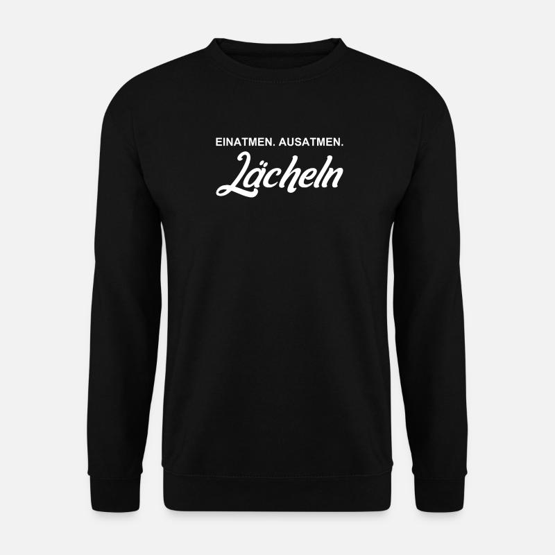 Einatmen - Ausatmen - Lächeln - Unisex Pullover - Schwarz