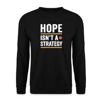 Hope isn't a Strategy, Motivational Saying  - Unisex Sweatshirt - black - Front - Alina (178cm) & Michal (187cm)