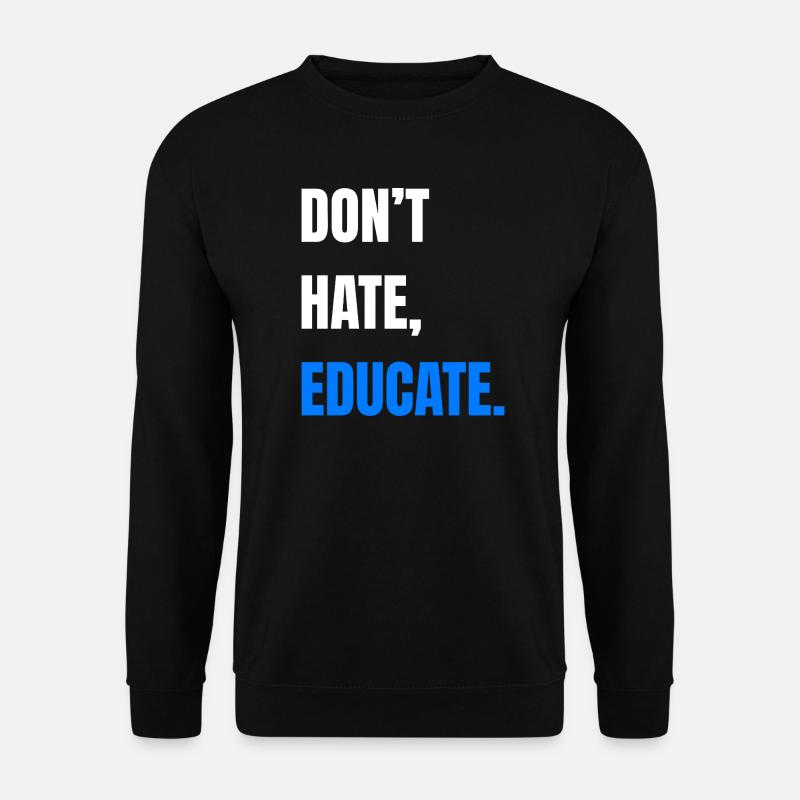 Don't Hate Educate - Unisex Sweatshirt - black
