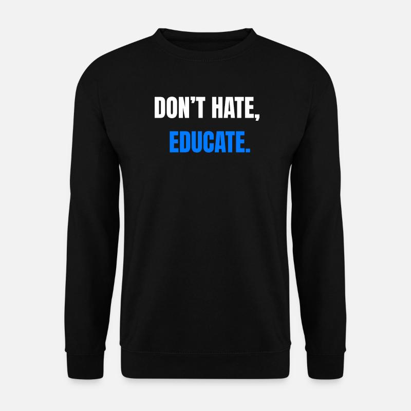 Don't Hate Educate – Statement - Unisex Pullover - Schwarz
