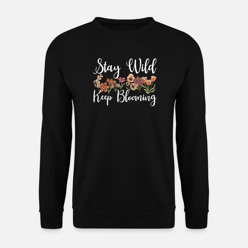 Stay Wild Keep Blooming Floral - Unisex Pullover - Schwarz