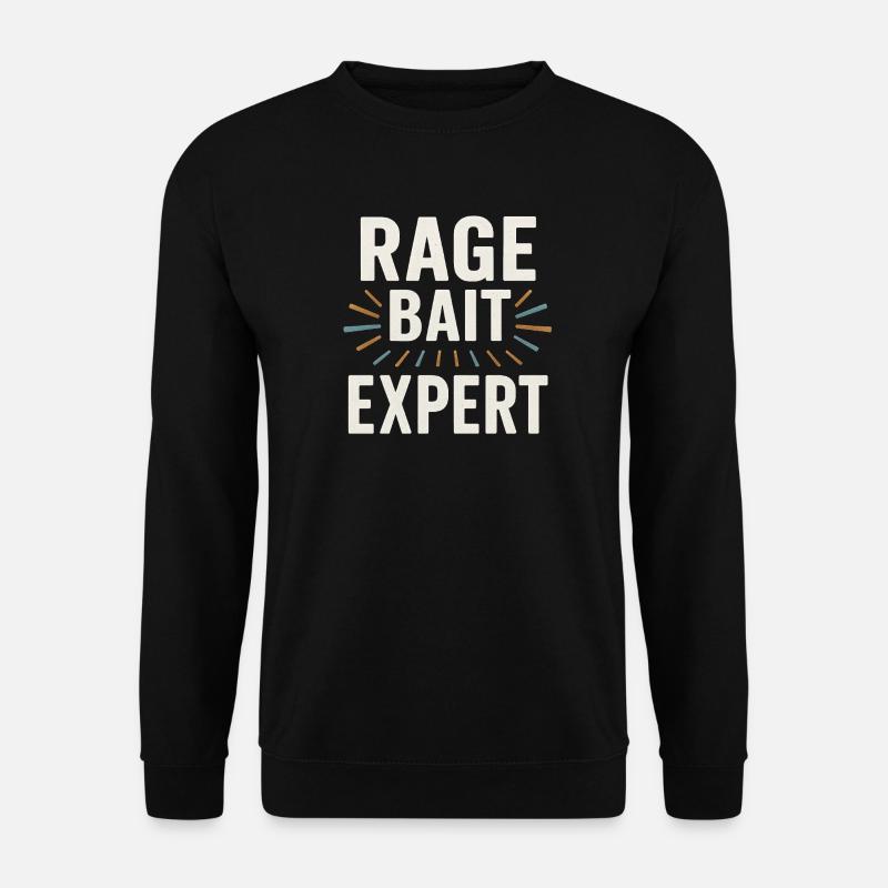 Rage Bait Experte, lustige Sprüche - Unisex Pullover - Schwarz