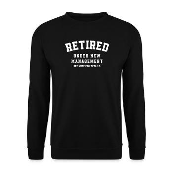 Retired Under New Management See Wife for Details - Unisex Sweatshirt - black - Front - Alina (178cm) & Michal (187cm)