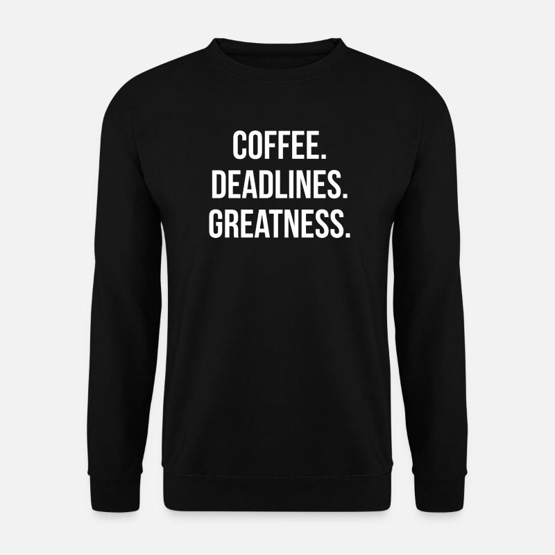 COFFEE. DEADLINES. GREATNESS. | Greyline Official - Unisex Sweatshirt - black