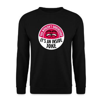 You Wouldn't Understand It's An Inside Joke Spruch - Unisex Pullover - Schwarz - Vorne - Alina (178cm) & Michal (187cm)