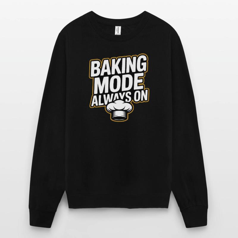 Baking Mode - Baking Mode Always On Unisex Sweatshirt