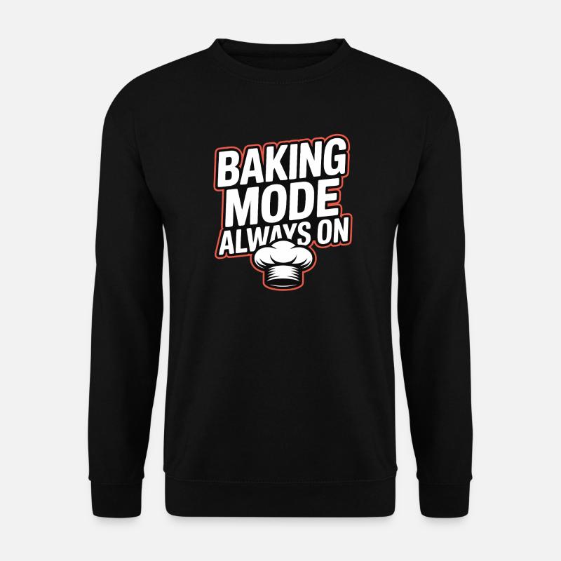 Baking Mode Always On - Unisex Sweatshirt - black