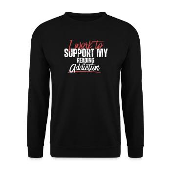 Typography – I Work to Support My Addiction - Unisex Sweatshirt - black - Front - Alina (178cm) & Michal (187cm)