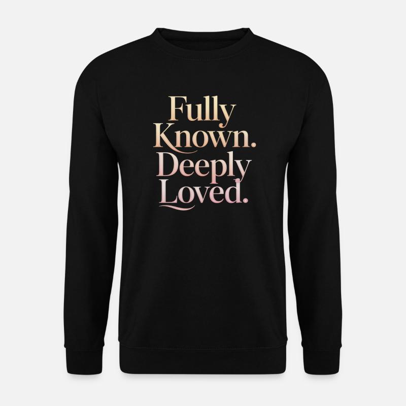 Fully Known Deeply Loved Christliche Ermutigung - Unisex Pullover - Schwarz