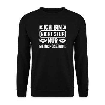 Not stubborn, just stable in opinion - Unisex Sweatshirt - black - Front - Alina (178cm) & Michal (187cm)