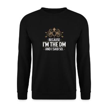 Becasue I'm the DM and I said so - Fantasy T-Shirt - Unisex Sweatshirt - black - Front - Alina (178cm) & Michal (187cm)