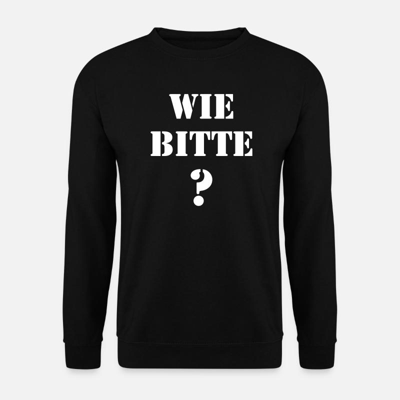 Wie bitte? Lustige Fragen & Spruchdesign witzig - Unisex Pullover - Schwarz